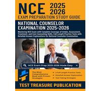 NCE Exam Preparation Study Guide 2025-2026: Mastering NCE Exam with Complete Coverage of Intake, Assessment, Treatment, and Core Counseling Skills, Proven Strategies, Full-Length Practice Tests