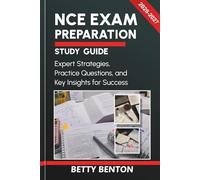 NCE EXAM PREPARATION STUDY GUIDE 2026-2027: Expert Strategies, Practice Questions, and Key Insights for Success