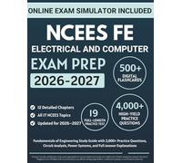 NCEES FE Electrical and Computer Exam Prep: Fundamentals of Engineering Study Guide with 2,000+ Practice Questions, Circuit Analysis, Power Systems, and Full Answer Explanations