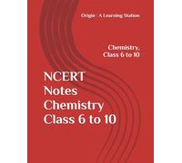 NCERT Notes Chemistry Class 6 to 10 (NCERT, CBSE, UPSC, STATE PCS, ETC.)