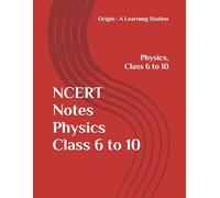 NCERT Notes Physics Class 6 to 10 (NCERT, CBSE, UPSC, STATE PCS, ETC.)