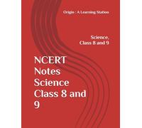 NCERT Notes Science Class 8 and 9 (NCERT, CBSE, UPSC, STATE PCS, ETC.)