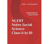 NCERT Notes Social Science Class 6 to 10 (NCERT, CBSE, UPSC, STATE PCS, ETC.)