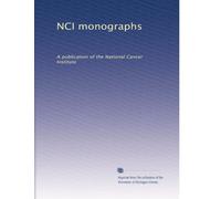 NCI monographs: A publication of the National Cancer Institute: Volume 1