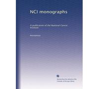 NCI monographs: A publication of the National Cancer Institute: Volume 5