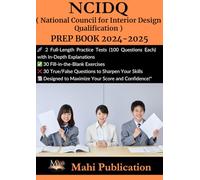 NCIDQ ,( National Council for Interior Design Qualification ) PREP BOOK 2024-2025.: 2 Full-Length Practice Tests (100 Questions Each) with In-Depth ... True/False Questions to Sharpen Your Skills