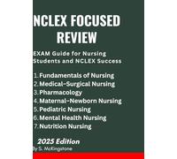 NCLEX FOCUSED REVIEW: Comprehensive Study Guide for Nursing Students | 7-in-1 Complete Review of Fundamentals, Medical-Surgical, Pharmacology, ... Health, and Nutrition Nursing | 2025 Edition