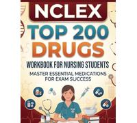 NCLEX Pharmacology Mastery: Top 200 Drugs, Next-Gen Practice Questions, and Step-by-Step Rationales (NCLEX-RN & NCLEX-PN )