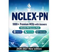 NCLEX-PN : 1000 MCQ with Answers: Exam prep: MCQ Clinical care, Pharmacology, Patient safety, Emergency care, Medical terminology and full-length practice to pass