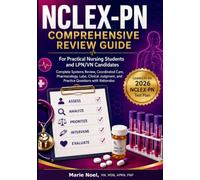NCLEX-PN Comprehensive Review Guide: For Practical Nursing Students and LPN/VN Candidates Complete Systems Review, Disease Management, Pharmacology, ... Care, and Practice Questions with Rationales