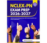 NCLEX-PN Exam Prep 2026-2027: National Council Licensure Exam with Practice Questions and Answer Explanations
