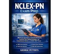 NCLEX-PN Exam Prep: 400 Practice Questions with Detailed Rationales, Clinical Judgment Strategies, and Next-Gen NCLEX-PN Review for the 2026-2027 Exam