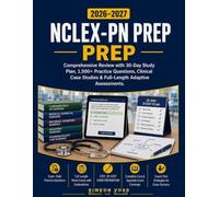 NCLEX-PN Prep 2026-2027: Comprehensive Review with 30-Day Study Plan 1,500+ Practice Questions, Clinical Case Studies & Full-Length Adaptive Assessments