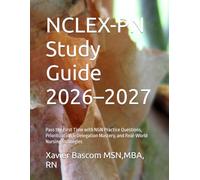 NCLEX-PN Study Guide 2026-2027: Pass the First Time with NGN Practice Questions, Prioritization & Delegation Mastery, and Real-World Nursing Strategies