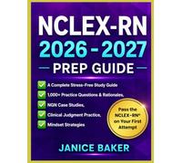 NCLEX-RN® 2026-2027 Prep Guide: A Complete Stress-Free Study Guide with 1,000+ Practice Questions & Rationales, NGN Case Studies, Clinical Judgment ... to Help You Pass t (NCLEX MASTERY SERIES)