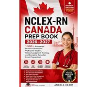 NCLEX-RN Canada Prep Book 2026-2027: 1,500+ Answered Practice Questions, NGN Case Studies, Clinical Judgment Training, and Complete Canadian Exam Preparation