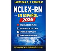 NCLEX-RN en Español 2026: Guía Completa de Enfermería Clínica con 30 Unidades, Prioridades NCLEX, Seguridad del Paciente y Next Generation NCLEX (NGN)