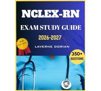NCLEX-RN EXAM STUDY GUIDE 2026-2027: Over 350+ Practice Questions, detailed Answer Explanations and Exam Tips