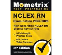 NCLEX RN Examination 2025-2026 - 3 Full-Length Practice Tests, 60] Online Video Tutorials, Next Generation NCLEX RN Secrets Review Prep: 8th Edition