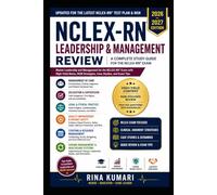 NCLEX-RN Leadership & Management Review 2026-2027: Master Leadership and Management for the NCLEX-RN Exam with High-Yield Notes, NGN Strategies, Case Studies, and Exam Tips