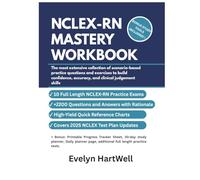 NCLEX-RN MASTERY WORKBOOK: The most extensive collection of scenario-based practice questions and exercises to build confidence, accuracy, and clinical judgement skills