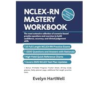 NCLEX-RN MASTERY WORKBOOK: The most extensive collection of scenario-based practice questions and exercises to build confidence, accuracy, and clinical judgement skills