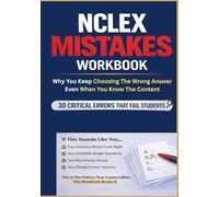 NCLEX-RN Mistake Workbook: Why You Keep Choosing The Wrong Answer: NCLEX Test-Taking Mistakes, Thinking Errors, Traps, and Decision Patterns That Cause Exam Failure (The NCLEX Thinking Errors Series)