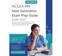 NCLEX-RN NEXT GENERATION EXAM PREP GUIDE 2026-2027: Essential Clinical Judgment Skills, 6 Full-Length Practice Exams, and 500 Digital Flashcards with Practical Test-Taking Strategies