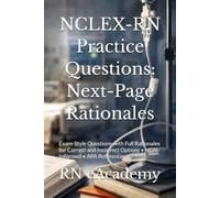 NCLEX-RN Practice Questions: Next-Page Rationales: Exam-Style Questions with Full Rationales for Correct and Incorrect Options • NGN-Informed • APA References