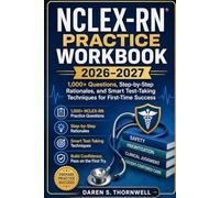 NCLEX-RN Practice Workbook 2026-2027: 1,000+ Questions, Step-by-Step Rationales, and Smart Test-Taking Techniques for First-Time Success
