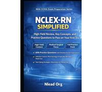 NCLEX-RN Simplified: High-Yield Review, Key Concepts, and Practice Questions to Pass on Your First Try