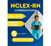 NCLEX-RN-STUDIENLEITFADEN 2025-2026: Vollständiges Vorbereitungshandbuch mit Inhaltsüberprüfung, Prüfungsstrategien und 5 vollständigen Übungstests