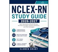 NCLEX-RN STUDY GUIDE 2026-2027: Next Generation NCLEX Review, Nursing Concepts, Practice Questions, and Test Strategies