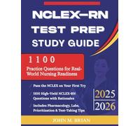 NCLEX-RN TEST PREP STUDY GUIDE: 1100 PRACTICE QUESTIONS FOR REAL-WORLD NURSING READINESS