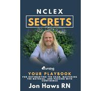 NCLEX Secrets: Your Playbook for Outsmarting the Exam, Mastering the Material, and Passing with Confidence