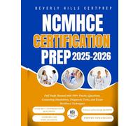 NCMHCE Certification Prep 2025-2026: Full Study Manual with 500+ Practice Questions, Counseling Simulations, Diagnostic Tools, and Exam Readiness Techniques