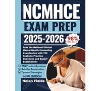 NCMHCE Exam Prep 2025-2026: Comprehensive Study Guide for the National Clinical Mental Health Counseling Examination with 750 Realistic Practice Questions and Expert Explanations
