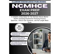 NCMHCE EXAM PREP 2026-2027: A Complete Study Guide for the National Clinical Mental Health Counseling Examination Featuring Practice Questions, Clinical Case Scenarios, and Full-Length Mock Exam