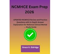 NCMHCE Exam Prep 2026: UPDATED NCMHCE Review and Practice Questions with In-Depth Answer Explanation for National Clinical Mental ... Study Guide