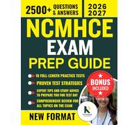NCMHCE EXAM PREP GUIDE: Ultimate Study Resource with 2500+ Practice Questions, Proven Strategies, and Step-by-Step Solutions to Ensure First-Time Success on the Clinical Mental Health Counseling Exam