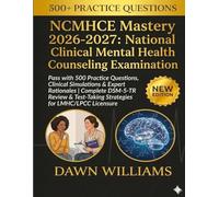 NCMHCE Mastery 2026-2027: National Clinical Mental Health Counseling Examination: Pass with 500 Practice Questions, Clinical Simulations & Expert ... Strategies for LMHC/LPCC Licensure