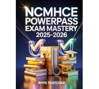 NCMHCE PowerPass Exam Mastery 2025-2026: Complete Review & Realistic Practice Exercises for a Fast, Focused, and Failure-Proof Path to Progress