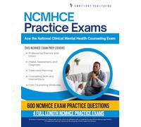 NCMHCE Practice Exams: 600 Up-To-Date Questions, 4 Full-Length Tests, And Proven Strategies To Pass the National Clinical Mental Health Counseling Exam On Your First Try