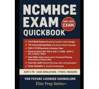 NCMHCE QuickBook, 2025-2026: 5 Full-Length Exams & 750 Practice Questions with Detailed Rationales (Aligned to the NBCC 2025-2026 Format)
