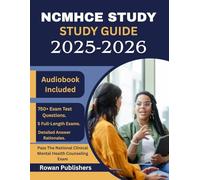 NCMHCE STUDY GUIDE 2025-2026: Complete Review with 750+ Practice Questions and Detailed Explanations to Pass the National Clinical Mental Health Counseling Exam. [Includes Audio Access]
