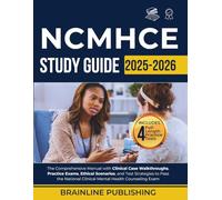 NCMHCE STUDY GUIDE 2025 2026: The Comprehensive Manual with Clinical Case Walkthroughs, Practice Exams, Ethical Scenarios, and Test Strategies to Pass ... Clinical Mental Health Counseling Exam
