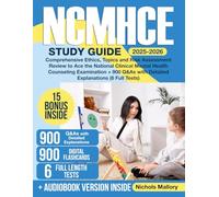 NCMHCE Study Guide: Comprehensive Ethics, Topics and Risk Assessment Review to Ace the National Clinical Mental Health Counseling Examination + 900 Q&As with Detailed Explanations (6 Full Tests)