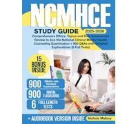 NCMHCE Study Guide: Comprehensive Ethics, Topics and Risk Assessment Review to Ace the National Clinical Mental Health Counseling Examination + 900 Q&As with Detailed Explanations (6 Full Tests)