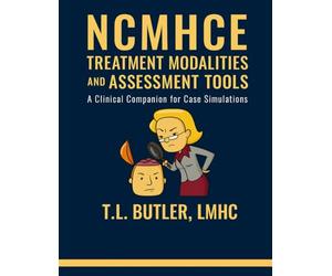 NCMHCE Treatment Modalities and Assessment Tools: A Clinical Companion for Case Simulation Mastery