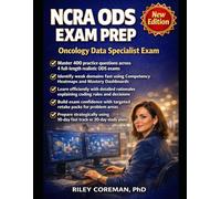 NCRA ODS Exam Prep with Practice Tests: Complete Study Guide with Detailed Rationales, Domain Mastery Dashboards, and Rapid Review for Oncology Data Specialist Certification Success